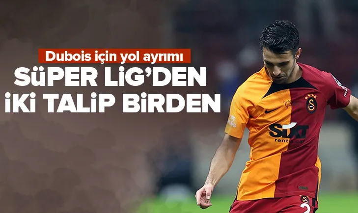 Dubois’e Süper Lig’de iki talip birden!
