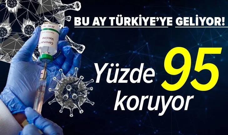 Son dakika: Bu ay Türkiye'ye geliyor! BioNTech aşısı yüzde 94,5 koruyucu