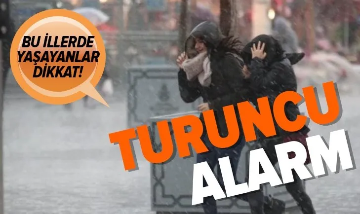 Son dakika: Meteorolojiden turuncu uyarı! Bu illerde yaşayanlar dikkat