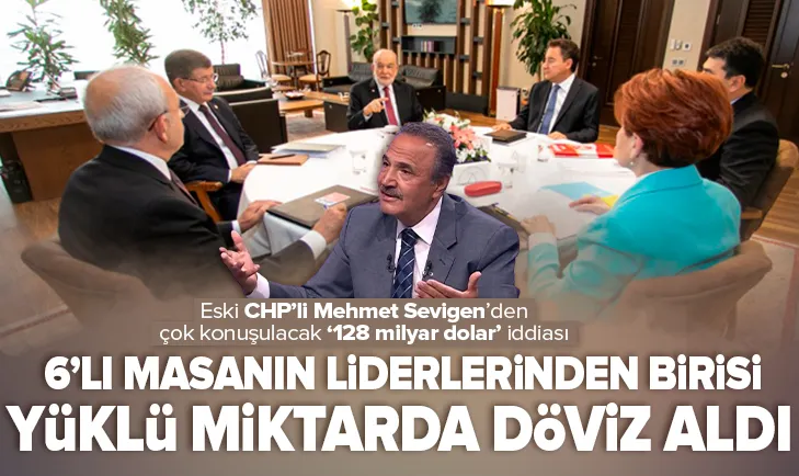 Eski CHP’li Sevigen’den flaş ’128 milyar dolar’ iddiası