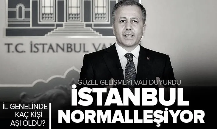 İstanbul Valisi Ali Yerlikaya il genelinde Kovid-19 aşısı olan kişi sayısını duyurdu