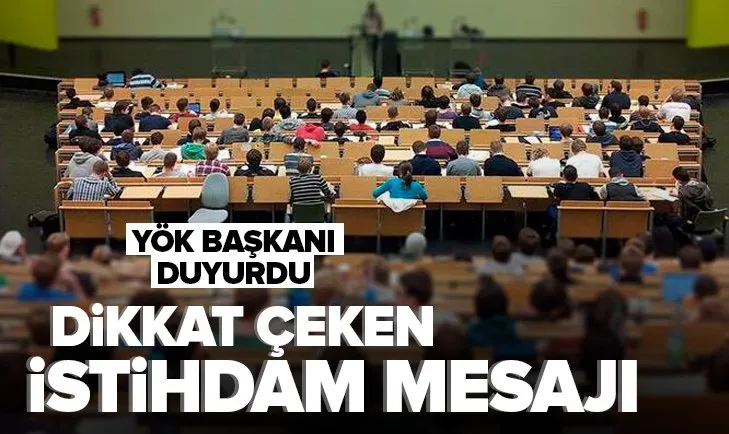 Üniversitelerde dikkat çeken istihdam mesajı! YÖK Başkanı Erol Özvar duyurdu