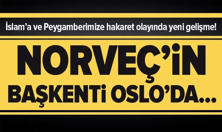 İslam ve Hazreti Muhammed'e yönelik hakaret içerikli paylaşımlarda önemli gelişme! Norveç’in başkenti Oslo’da...