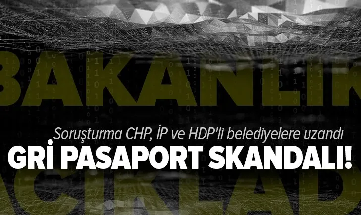 Son dakika: İçişleri Bakanlığı açıkladı! Gri pasaport soruşturmasında yeni gelişme: CHP, İYİ Parti ve HDP'li belediyelere uzandı