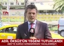 FETÖ firarisi Adil Öksüzün yeğeni tutuklandı