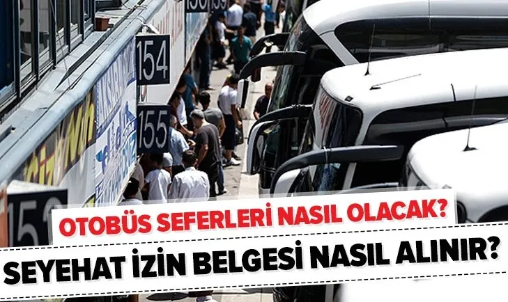 Son dakika: Otobüs seferleri iptal mi? Şehirler arası otobüs yolculuğu nasıl olacak? İzin belgesi nasıl alınır?