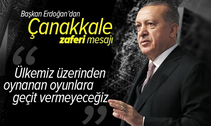 Son dakika: Başkan Erdoğan’dan Çanakkale Zaferi mesajı