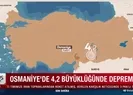 Osmaniyede korkutan deprem