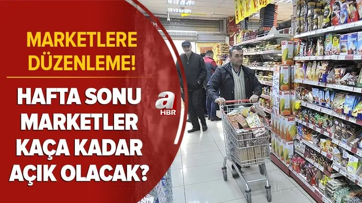 Marketlere kısıtlama düzenlemesi! Hafta sonu marketler ne zaman, saat kaça kadar açık? A101, ŞOK, BİM, Migros...