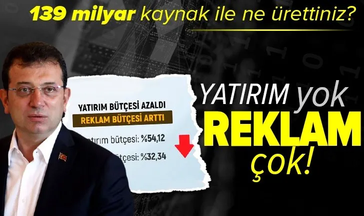 Yatırım yok reklam çok! CHP’li İBB’ye net soru: 139 milyar kaynak ile ne ürettiniz?