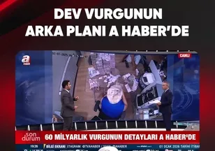 DEV VURGUNUN ARKA PLANI A HABER'DE