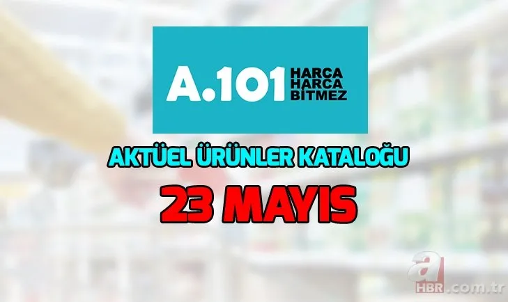 A101 aktüel ürünler kataloğu 23 Mayıs ile yok yok! A101 indirimli ürünler neler?
