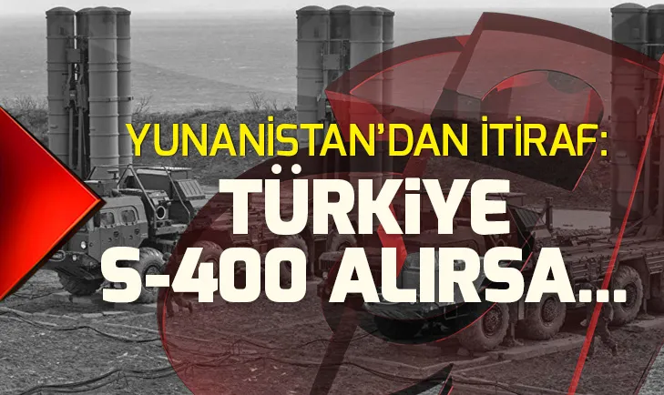 Yunanistandan S-400 itirafı