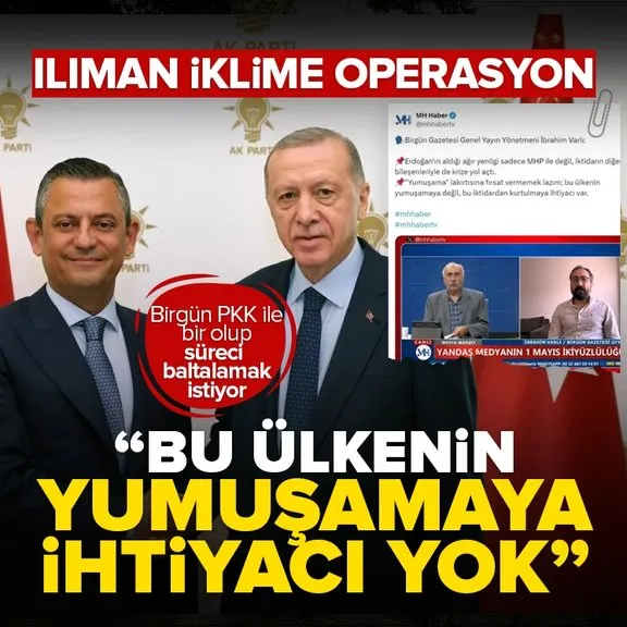 Başkan Erdoğan ve Özgür Özel’in oluşturduğu ılıman iklime operasyon! Birgün PKK ile bir olup süreci baltalamak istiyor