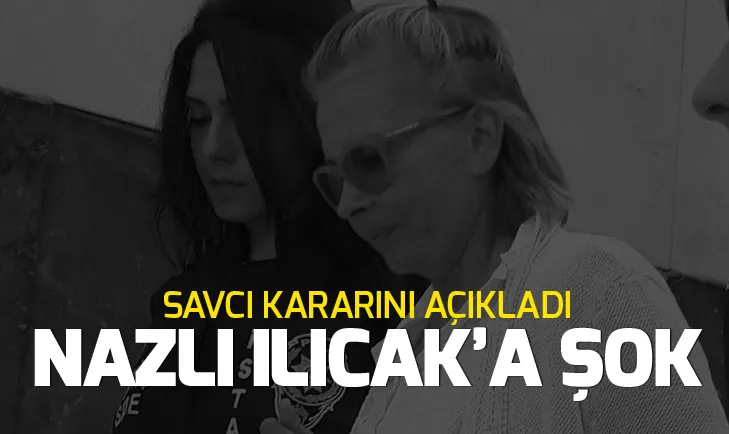 Nazlı Ilıcak için müebbet hapis cezası talebi