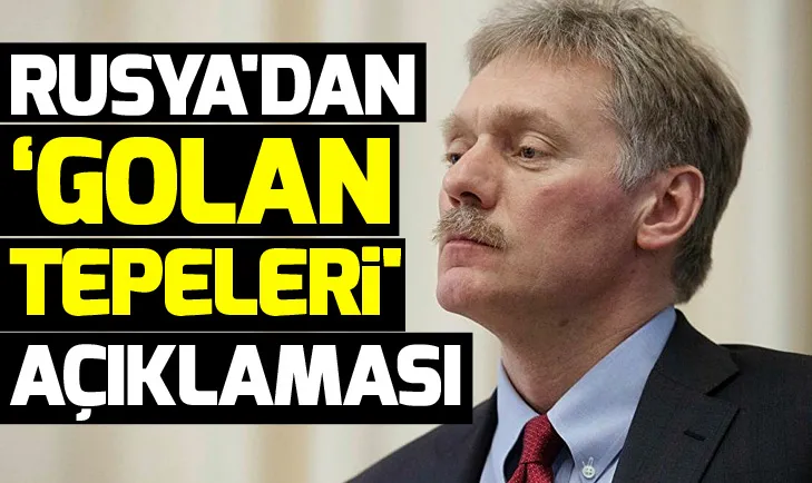 Rusyadan son dakika Golan Tepeleri açıklaması