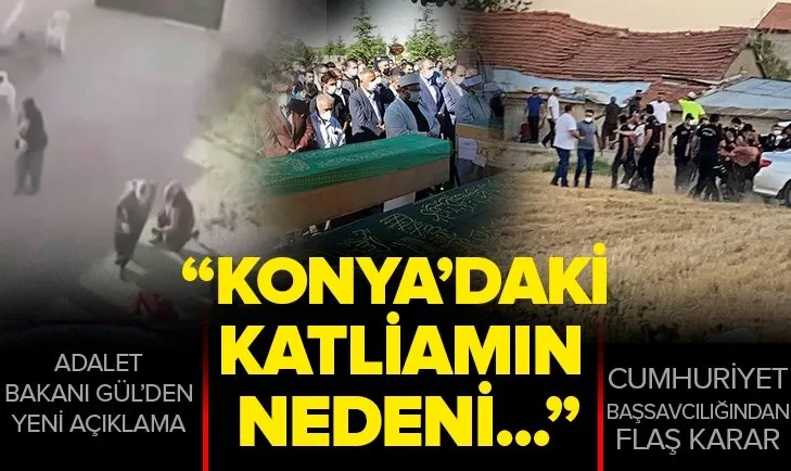 Konya’da 7 kişinin öldürüldüğü katliamın nedeni ne? Adalet Bakanı Abdulhamit Gül’den son dakika açıklaması
