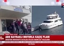 ABD bayraklı motorla kaçış planı