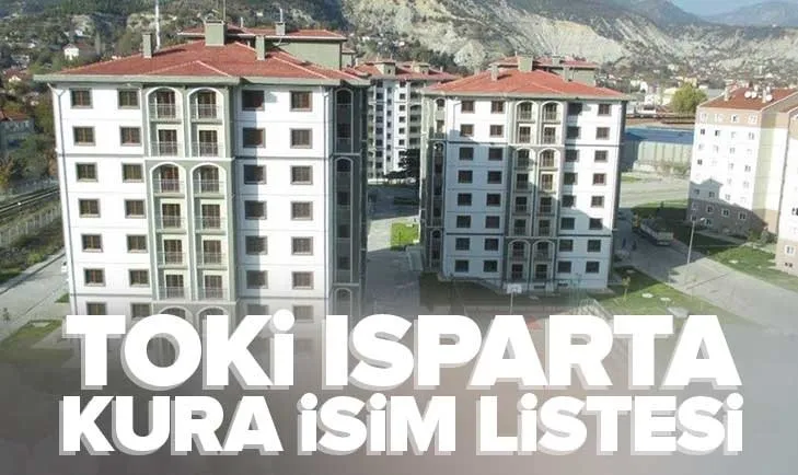TOKİ KEÇİBORLU KURA İSİM LİSTESİ | TOKİ Isparta MERKEZ, KULEÖNÜ, SAV, YALVAÇ kura sonuç EKRANI! 1.100 konut kura çekilişi