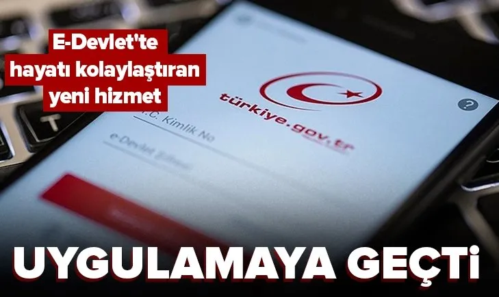SON DAKİKA: e-Devlet’ten yeni hizmet!