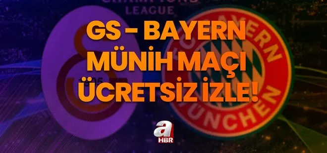GS-Bayern Münih maçı ücretsiz mi? 24 Ekim 2023 Galatasaray Bayern Münih maçı ücretsiz nereden, nasıl izlenir?