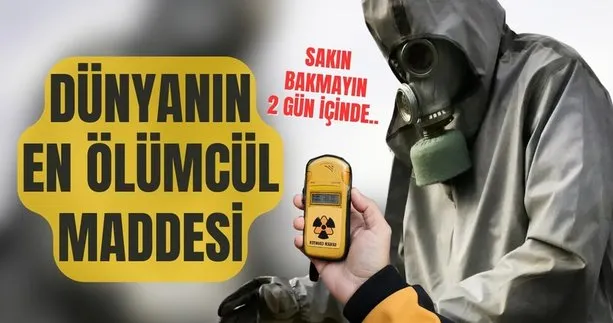 Dünyanın en ölümcül maddesi: Çernobil sonrası ortaya çıktı! Sakın bakmayın 2 gün içinde...