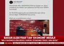 Bakan Albayraktan ekonomi mesajı