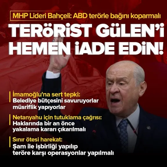 MHP lideri Devlet Bahçeli’den ABD’ye çağrı: Terörist Gülen’i hemen iade edin ve terörle bağınızı koparın