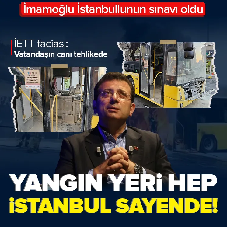 Yangın yeri hep İstanbul sayende!