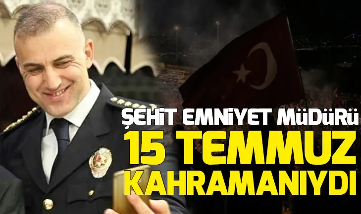 Şehit Rize Emniyet Müdürü Altuğ Verdi 15 Temmuz kahramanı çıktı