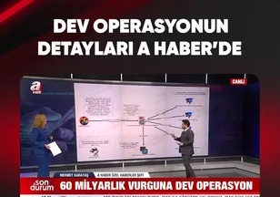 DEV OPERASYONUN DETAYLARI A HABER'DE