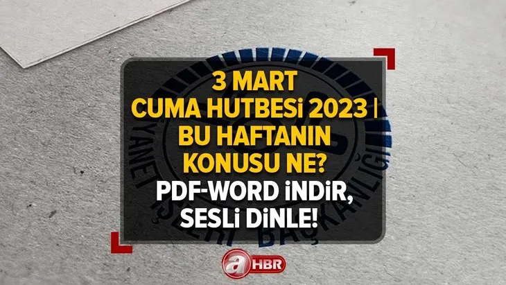 3 MART Cuma Hutbesi 2023 | Bu haftanın konusu ne? PDF-WORD indir, sesli dinle! Diyanet: Müslümanlar Birbirinin Umududur