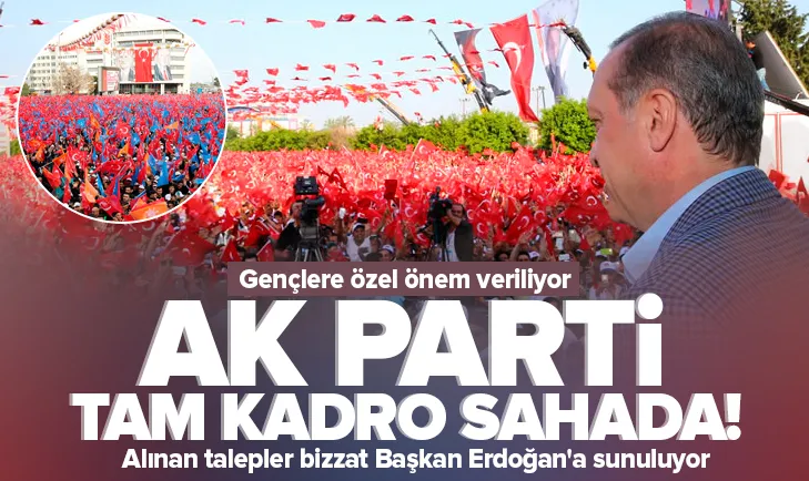 AK Parti 2023 seçimleri için tam kadro sahada!