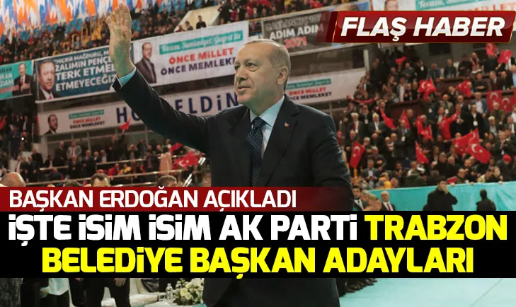 AK Parti Trabzon adayları belli oldu