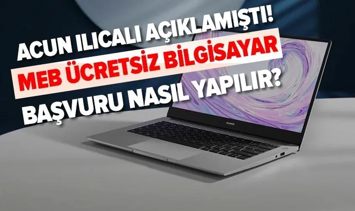 MEB ücretsiz bilgisayar tablet dağıtımı nasıl olacak? Acun Ilıcalı bedava bilgisayar kampanyası başvuru nasıl yapılır?