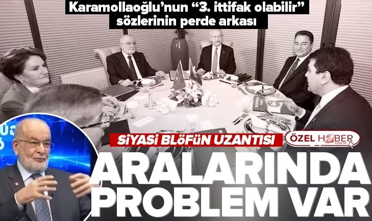 6’lı masa dağılıyor mu? Temel Karamollaoğlu’nun 3. ittifak olabilir sözü ne anlama geliyor?