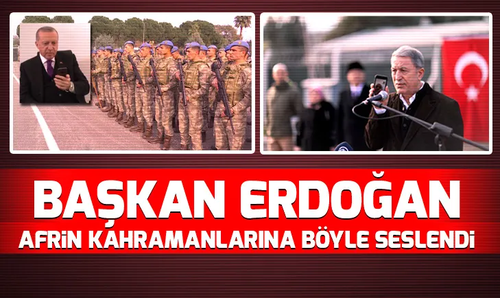 Erdoğan Afrin kahramanlarına seslendi