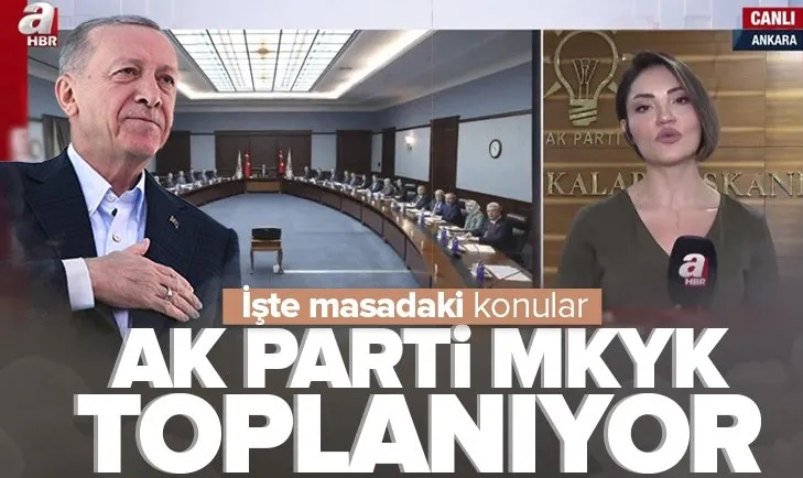 AK Parti MKYK toplanıyor! Başkan Erdoğan parti yönetimi ile bir araya gelecek   İşte masadaki konular