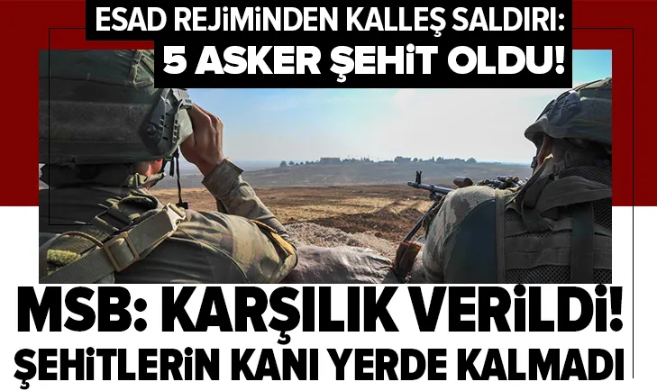Son dakika: Esad rejiminden İdlibde kalleş saldırı! MSB: 5 asker şehit oldu, şehitlerimizin kanı yerde bırakılmadı