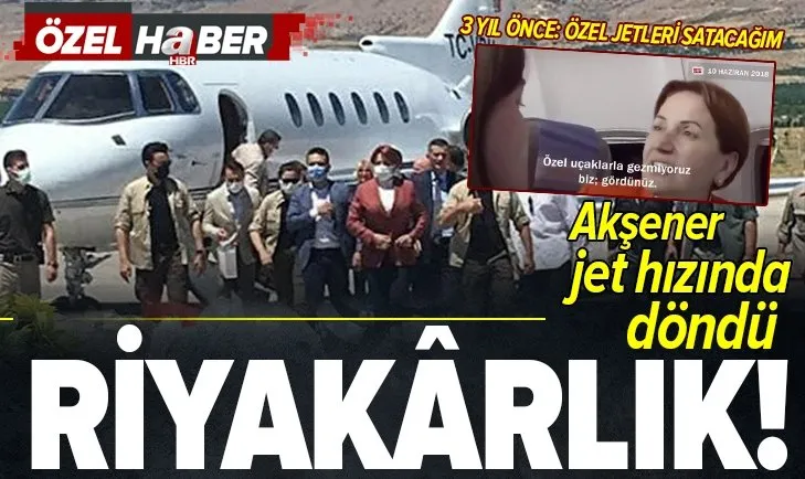 Meral Akşener’in ’özel uçak’ riyakârlığı!