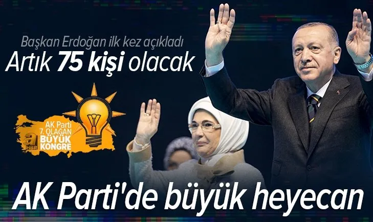 AK Parti’de büyük kongre günü! Başkan Erdoğan: Tüzük tadilatıyla MKYK 75 kişi olacak