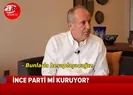 Muharrem İnce parti mi kuruyor?