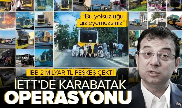 Son dakika: İETT’de Karabatak operasyonu! İBB 2 milyar TL peşkeş çekti