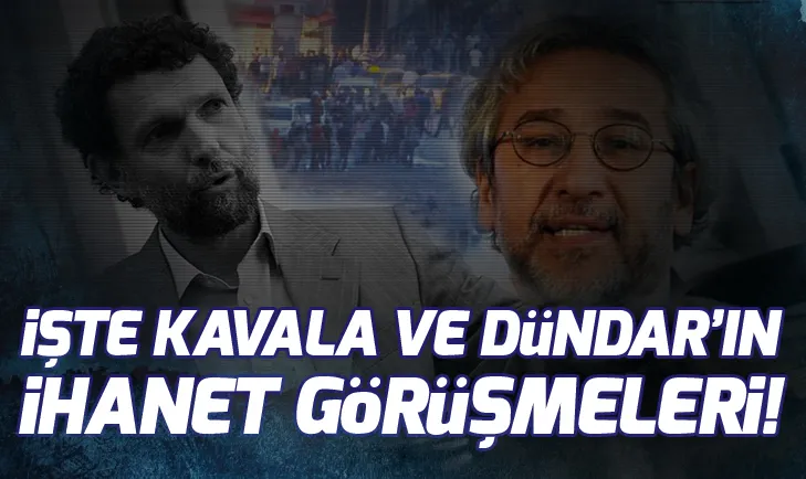 İşte Kavala ve Dündar’ın ihanet görüşmeleri
