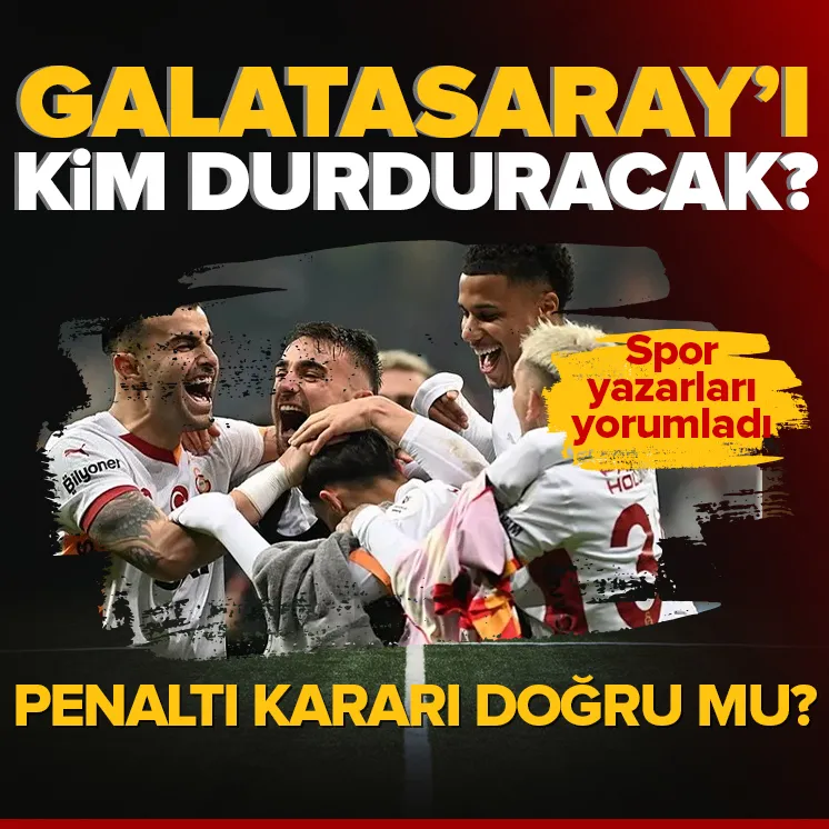 Galatasaray’ı kim durduracak? Flaş yorum...