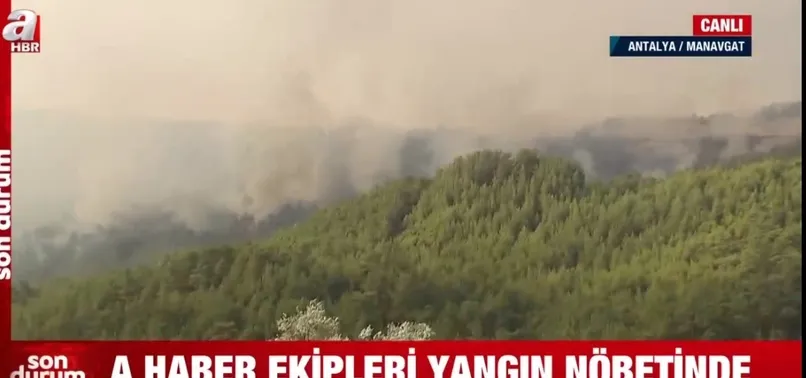 A Haber ekipleri yangın yerlerinde nöbete devam ediyor