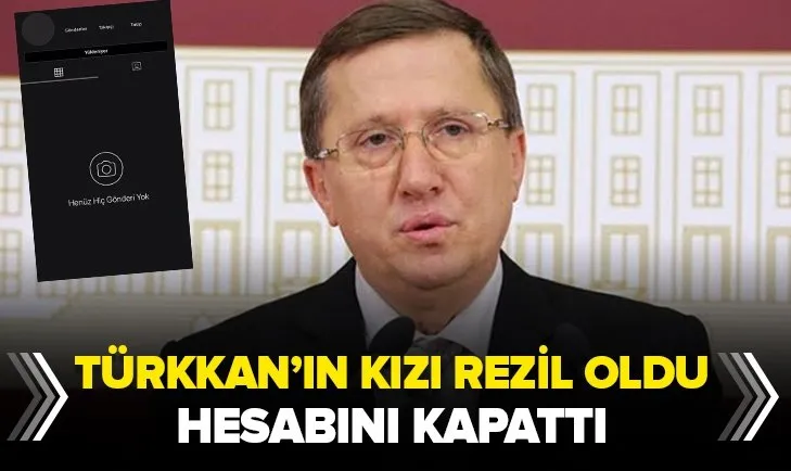 İYİ Parti Milletvekili Lütfü Türkkan'ın kızı Dilara Türkkan rezil olunca hesabı kapattı