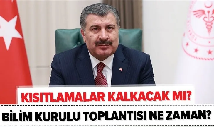 Son dakika: Bilim Kurulu toplantısı ne zaman? Hafta sonu yasakları ne zaman bitecek? Kısıtlamalar kalkacak mı?