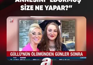 "ANNESİNİ ÖLDÜRMÜŞ SİZE NE YAPAR?"