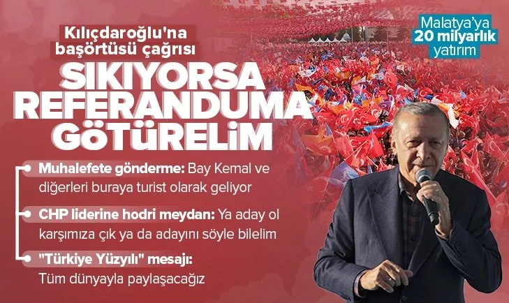 Son dakika: Başkan Erdoğan Malatya’da toplu açılış töreninde önemli açıklamalar | Kılıçdaroğlu’na başörtüsü çağrısı: Sıkıyorsa referanduma götürelim